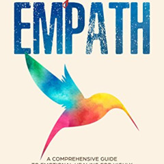 [Access] EBOOK 💛 The Enlightened Empath: A Comprehensive Guide to Emotional Healing