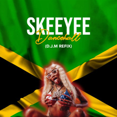 SKEEYEE DANCEHALL REMIX BY - D.J.M