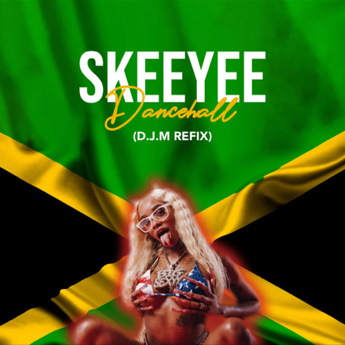 SKEEYEE DANCEHALL REMIX BY - D.J.M