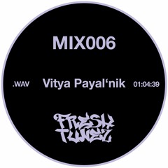 FRESHMIX006 - Vitya Payal'nik