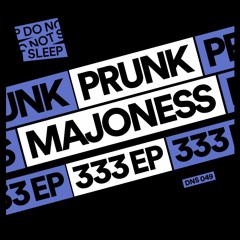 333 EP - Majoness, Prunk [Do Not Sleep]