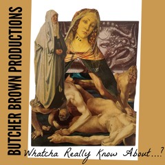 Butcher Brown Productions- Whatcha Really Know About...?