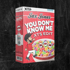 You Don’t Know Me ( XTS EDIT )
