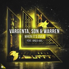 Vargenta, Son & Warren feat. Arild Aas - When It's Over (Revival Edit)