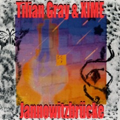 Tilian Gray & XIME - Jannowitzbrücke