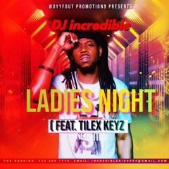 Ladie's Night ( Feat. Tilex Keyz)