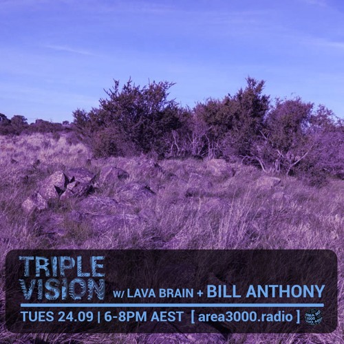 'Triple Vision' 24.09.24 w Lava Brain + Bill Anthony [area3000.radio]