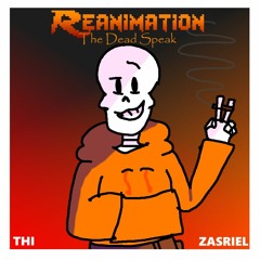 REANIMATION: THE DEAD SPEAK (ft. Zasriel)