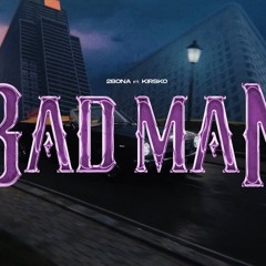 2Bona - BAD MAN ft. Krisko