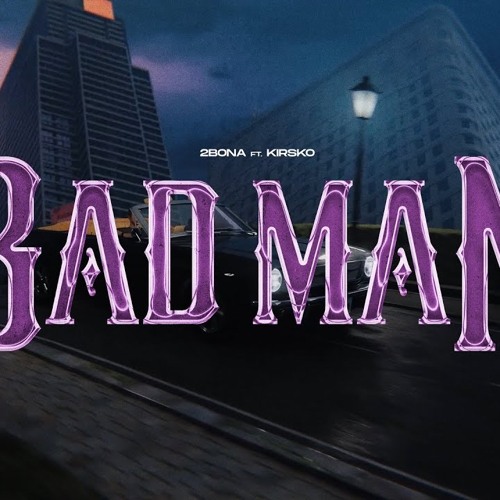 2Bona - BAD MAN ft. Krisko