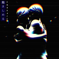 E m b r a c e - 抱きしめる