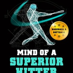 [READ] EPUB 📑 Mind of a Superior Hitter: The Art, Science and Philosophy by  Michael