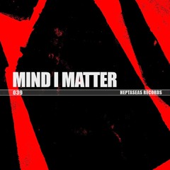 HEPTASEAS 039 - MIND I MATTER