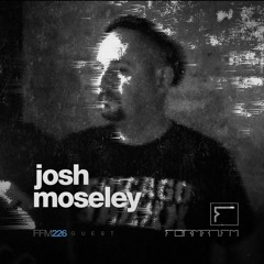 FFM226.2 | JOSH MOSELEY