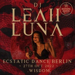 Leah Luna | WISDOM @ Ecstatic Dance BERLIN ~ 27 October 2022