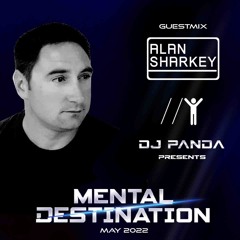 Dj Panda presents Mental Destination  Guestmix : Alan Sharkey