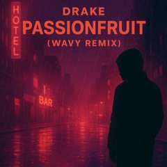 Drake - Passionfruit (WAVY REMIX)