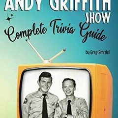 ( PGF ) The Andy Griffith Show Complete Trivia Guide: Trivia, Quotes & Little Know Facts by  Greg Sm