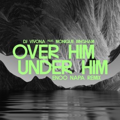 Dj Vivona feat. Monique Bingham - Over Him, Under Him (Enoo Napa Afro Mix) - SNK279