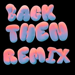 Back Then Remix