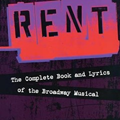 [Get] EPUB KINDLE PDF EBOOK Rent: The Complete Book and Lyrics of the Broadway Musical by  Jonathan