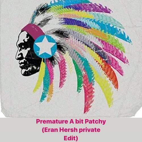 Eran Hersh Vs Eric Prydz -  Premature A Bit Patchy (Eran Hersh Private Edit) - FREE DOWNLOAD