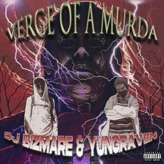 Verge of a Murda (feat. YUNGRAVEN)