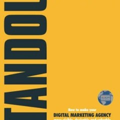 Read ❤️ PDF STANDOUT OR DIE: How to make your DIGITAL MARKETING AGENCY more visible, desirable a
