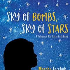 DOWNLOAD PDF 📪 Sky of Bombs, Sky of Stars: A Vietnamese War Orphan Finds Home by  Ma