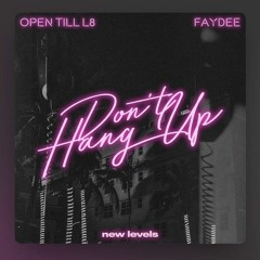 Open Till L8 feat. Faydee - Don't Hang up