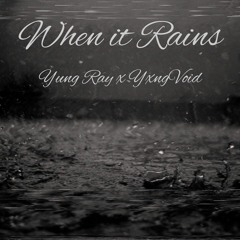 Yung Ray-When it Rains ft YxngVoid Produced by Freek Van Workum