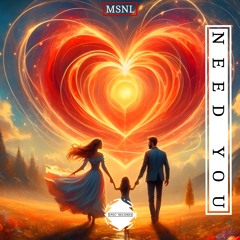 MSNL - Need You [OUT NOW]