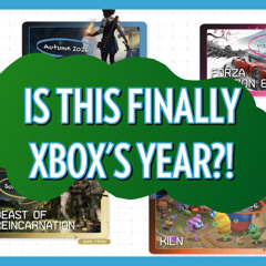 Ep. 420 - Is This Finally Xbox's Year?!