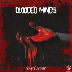 [SickSunday] Sick Events pres. BLOODED MINDS