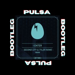 Secondcity - I Enter [Pulsa Bootleg] [FREE DOWNLOAD CLICK BUY]