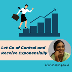 Let Go of Control and Receive Exponentially