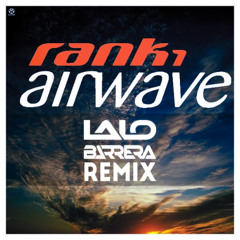 Rank 1 - Airwave (Lalo Barrera Remix)
