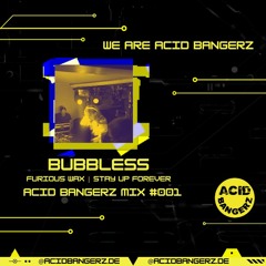 ACID BANGERZ MIX #001 - BUBBLESS