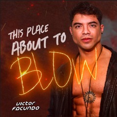 This Place About To Blow // Victor Facundo
