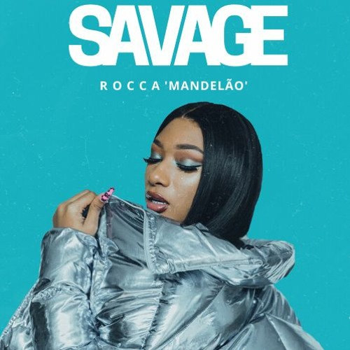 Megan Thee Stallion - Savage [ R o c c a 'Mandelão' Flip]