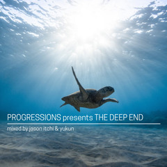 02. Progressions pres. The Deep End - Mixed by Jason Itchi & Yukun