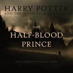 The Half-Blood Prince: Harry Potter And The Seven Year Symphony