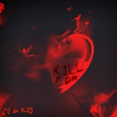 CJ Da KID - Kill For