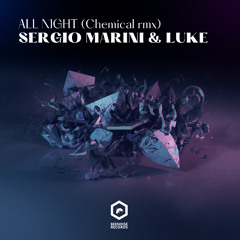 Sergio Marini & Luke-All Night (Edit Chemical Remix)