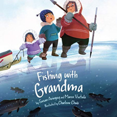 Get EBOOK 📝 Fishing with Grandma by  Susan Avingaq,Maren Vsetula,Charlene Chua [EBOO
