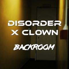 DIS0RDER X CL0WN - Backroom