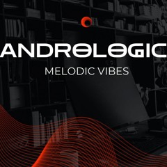 Andrologic - Melodic Vibes 1:24