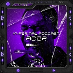 IN•FER•NAL PODCAST #85 - ACOR