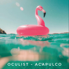 Oculist - Acapulco (Bandcamp Exclusive)
