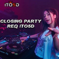 CARTEL #CLOSING PARTY REQ ITO5D